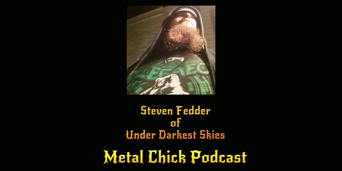 Metal Chick Podcast Ep050 - Steven Fedder of Under Darkest Skies