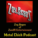Metal Chick Podcast - Zoy Begos, the WAMI's and ZandR Entertainment