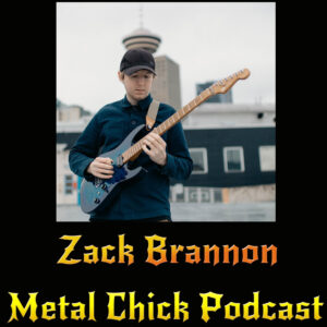Metal Chick Podcast Ep070 - Zack Brannon